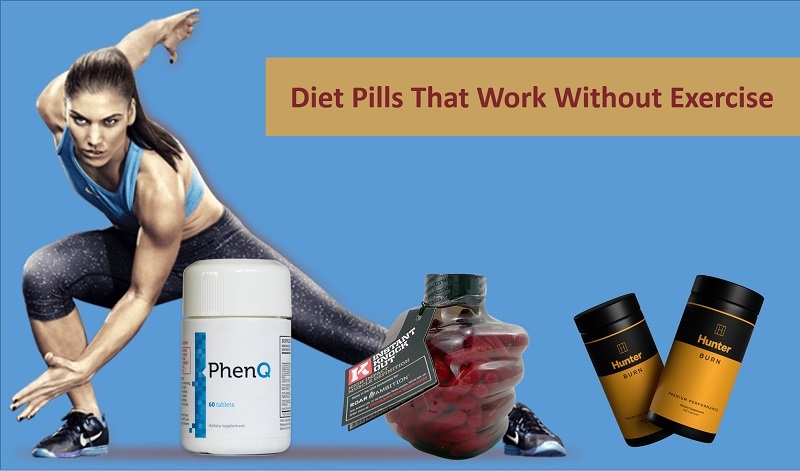 Diet Pills That Work Fast without Exercise ǀ Get Slim in No Time