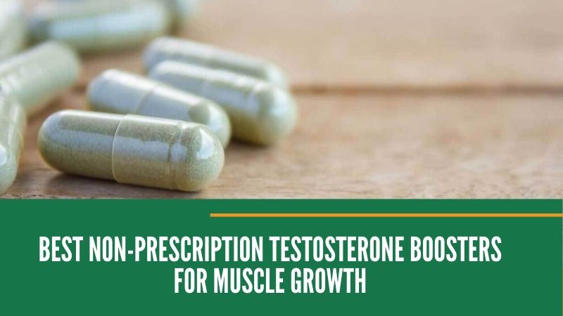 Best Non-Prescription Testosterone Boosters [Fast Muscle Gain]