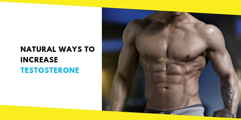 Most Effective Natural Ways for Increasing Testosterone in Men