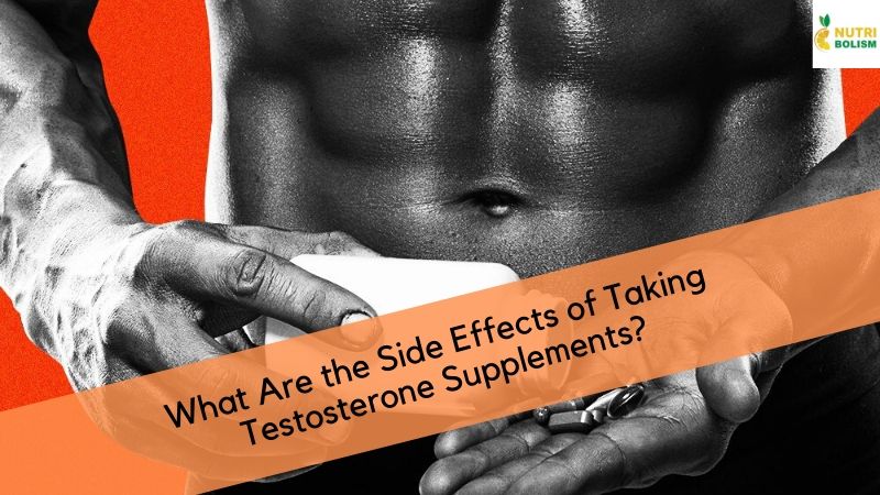 What Are the Side Effects of Taking Testosterone Supplements?