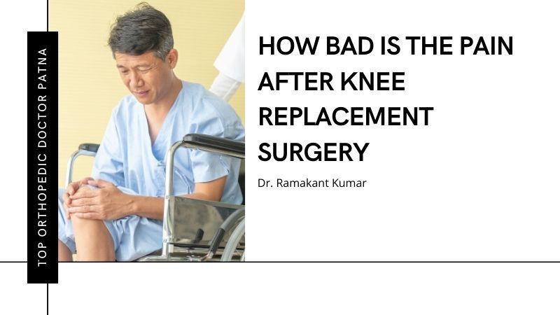 how bad is the pain after knee replacement surgery