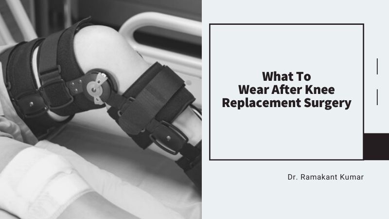 What To Wear After Knee Replacement Surgery