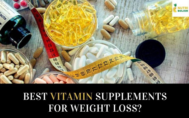 What Are The Best Vitamins To Assist Healthy Weight Loss?