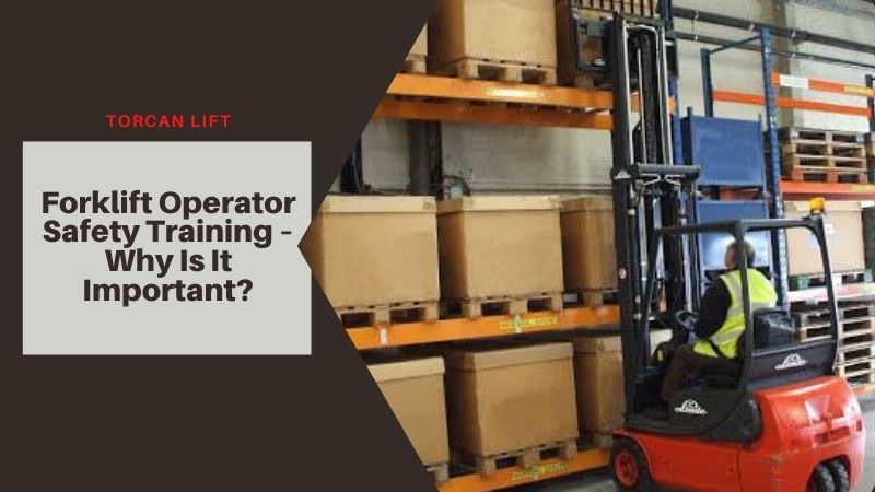 Forklift Operator Safety Training Why Is It Important
