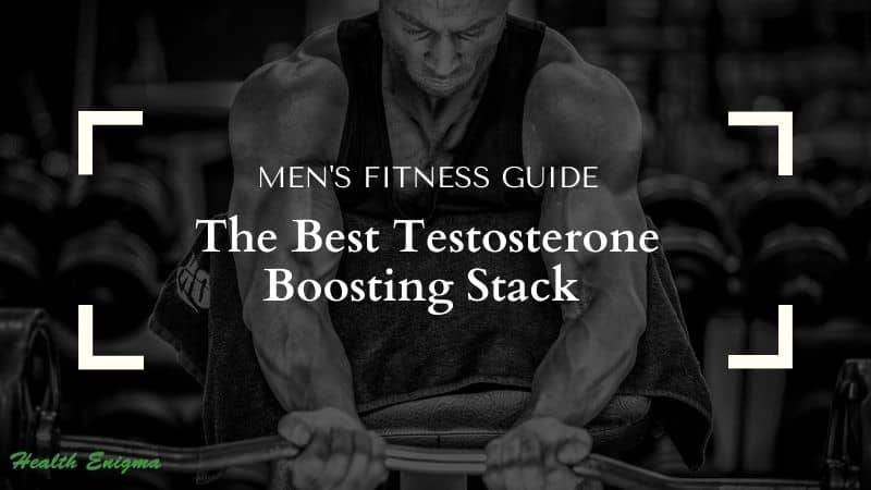 Best T-Boosting Stack for Men to Increase Testosterone Naturally