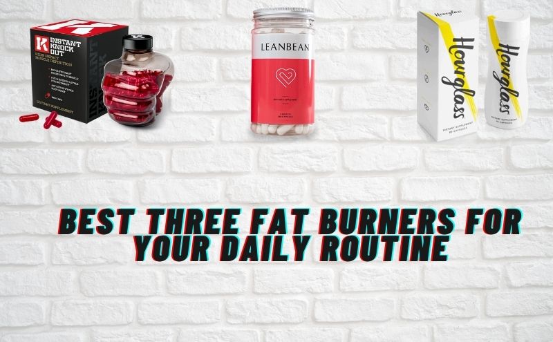 Instant Knockout vs Hourglass Fit vs Leanbean – Top Three Fat Burners!
