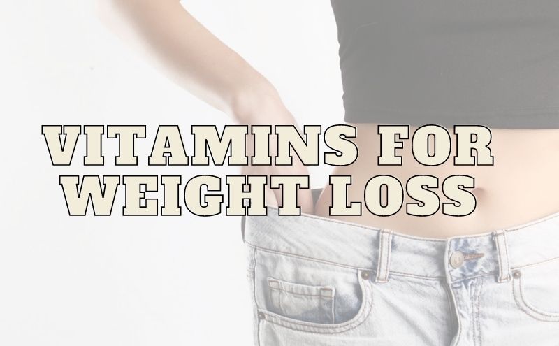 Which Are The Best Women’s Vitamins For Energy And Weight Loss?