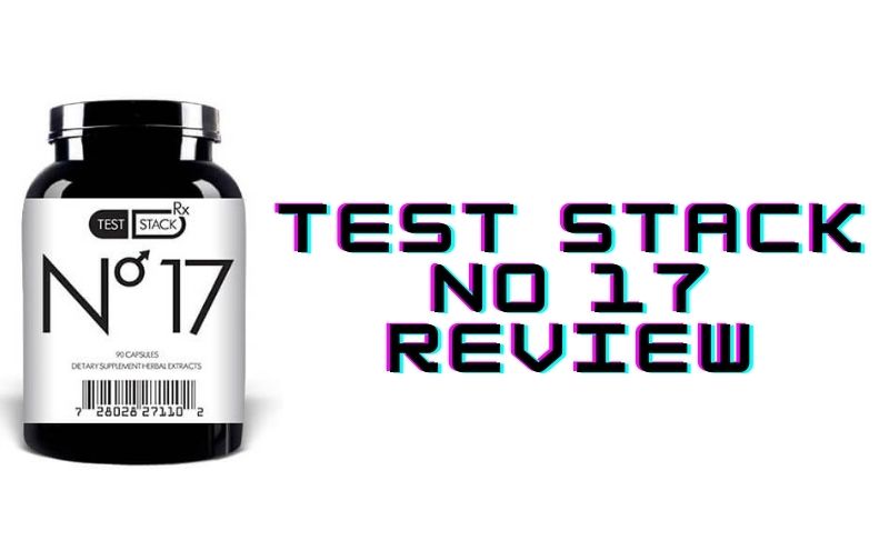 Test Stack No 17 Review – The Ultimate Testosterone Booster!