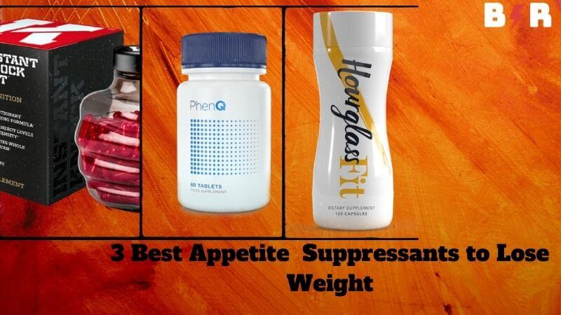 3 Most Effective Appetite Suppressants to Lose Weight