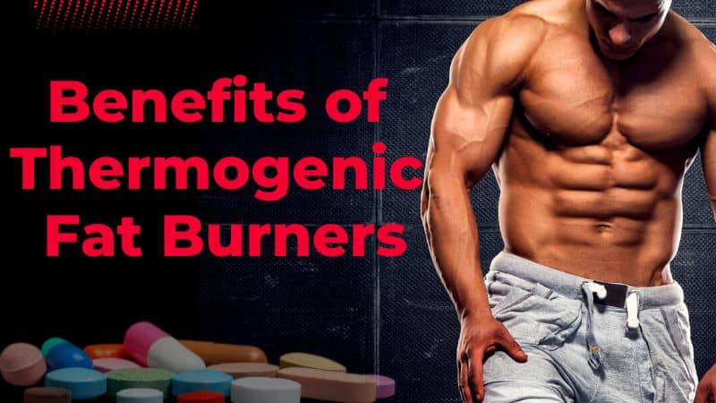 How Do Thermogenic Fat Burners Benefits Weight Loss?