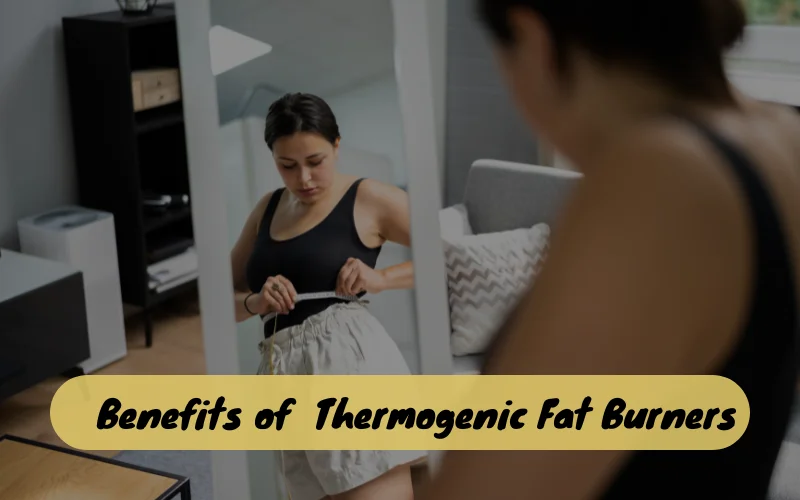 Thermogenic Fat Burner Benefits