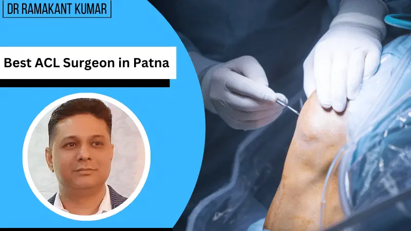 Best ACL surgeon in Patna