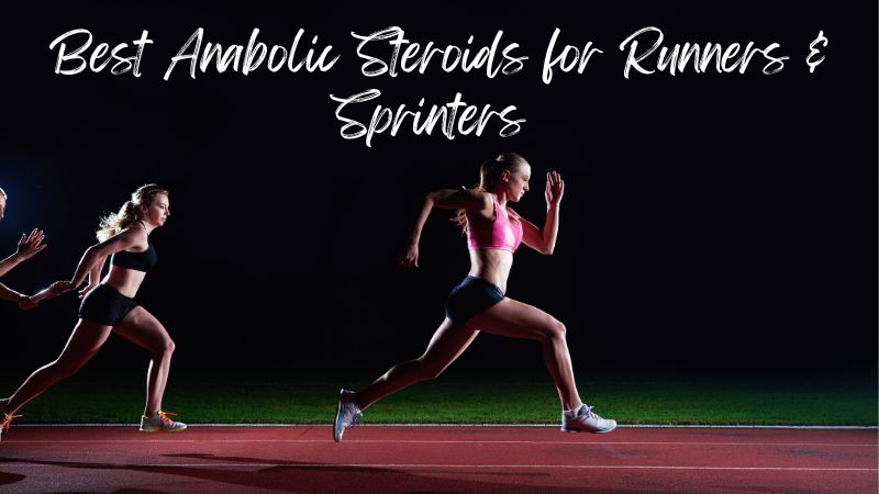 Best Anabolic Steroids for Runners – No Side Effects!