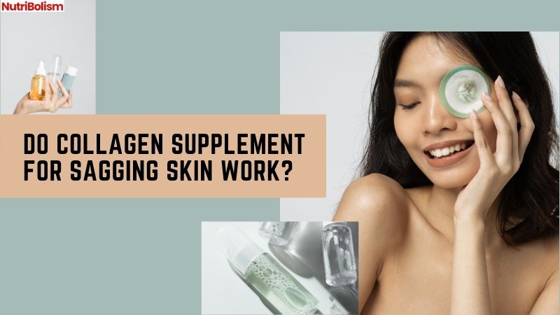 Do Collagen Supplements For Sagging Skin Work? Are They Safe?