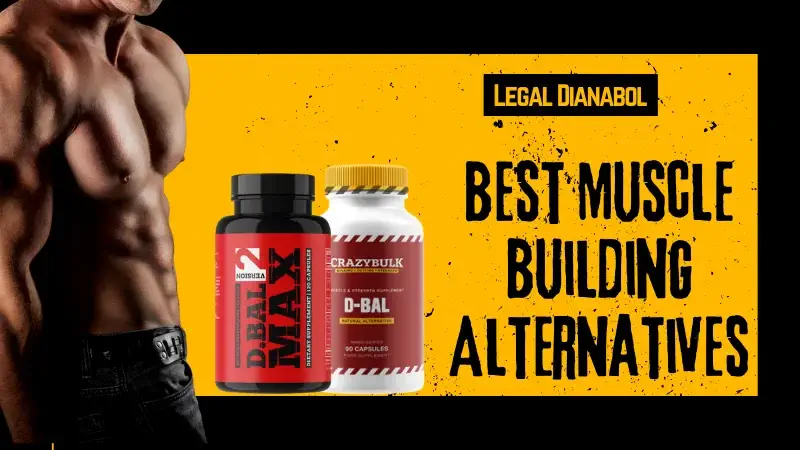 Top 2 Safe and Legal Dainabol Alternatives for Muscle Building