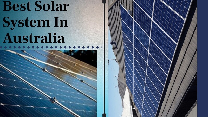 3 Best Solar System In Australia For 2021- Reviews and Efficiency