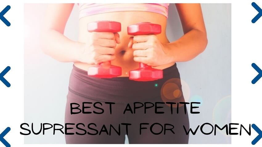 Best Appetite Suppressant For Women [Effective Fat-Burners 2021]