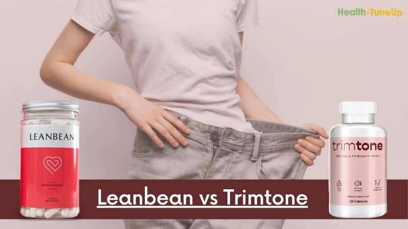 Leanbean vs Trimtone Fat Burner: Which One is Best in 2021?