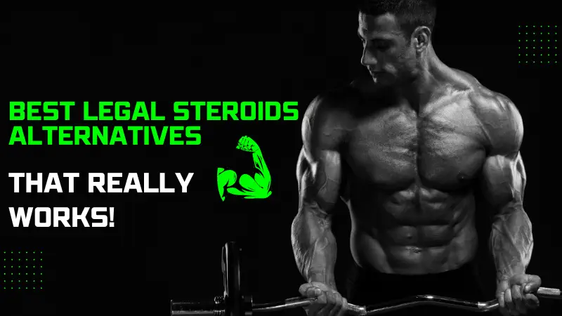 Review of 6 Best Legal Steroid Alternatives to Gain Muscle