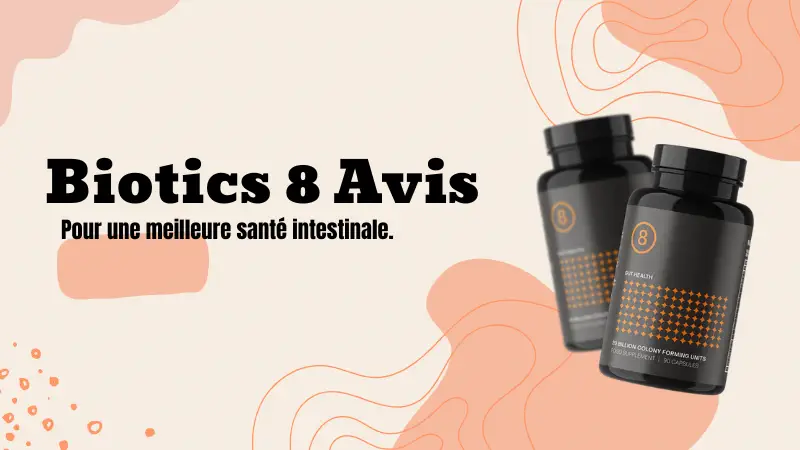 Biotics 8 Avis – Supplément pour la santé intestinale