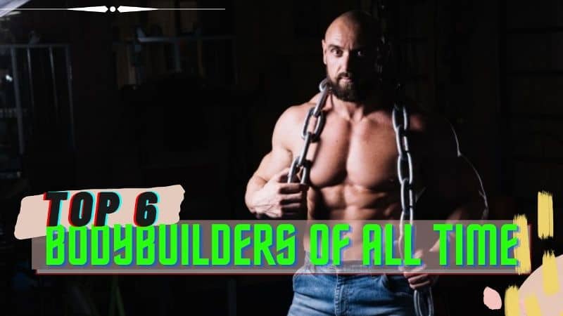 Our 6 Bodybuilders With Greatest Physiques in the World