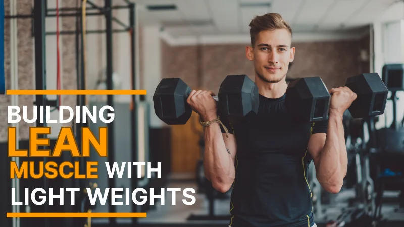 Can you build lean muscle with light weights