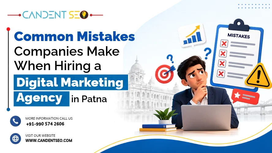 Common Mistakes Companies Make When Hiring a Digital Marketing Agency in Patna