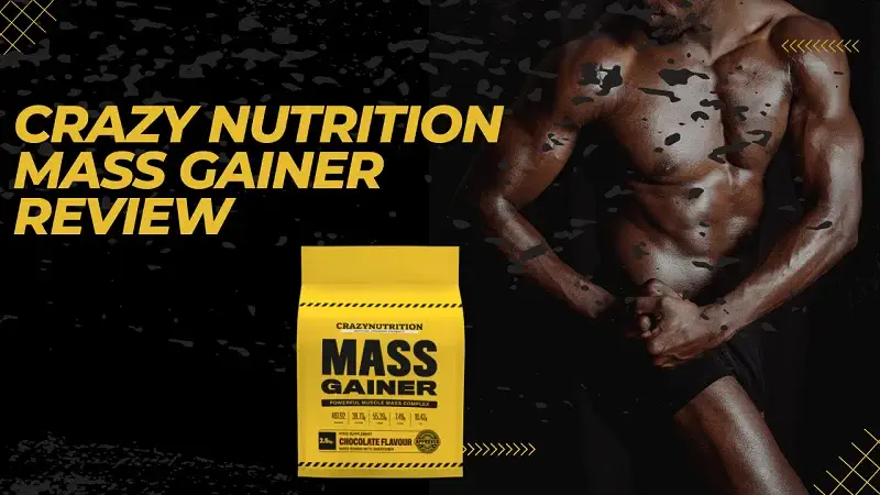 Is Crazy Nutrition Mass Gainer the Best to Bulk Up? Reviewed