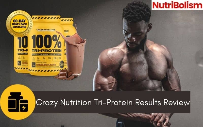 Crazy Nutrition 100% Tri-Protein Results Review