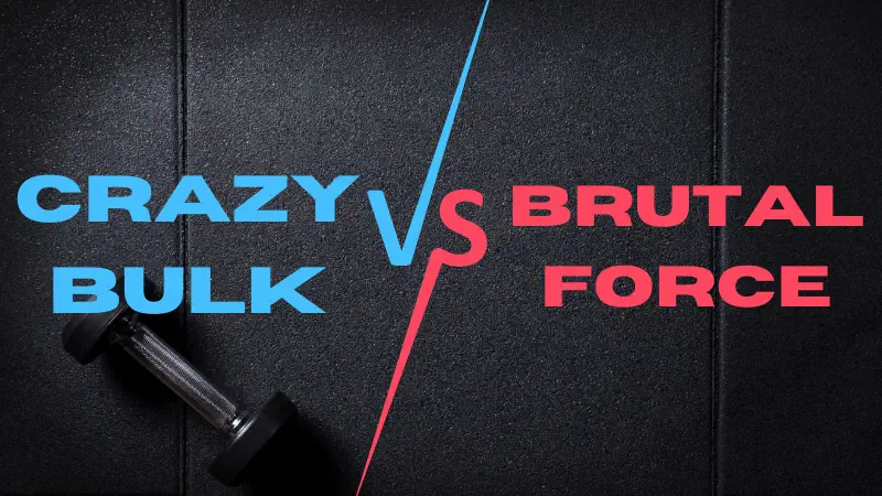 Crazybulk or Brutal Force Which is better?