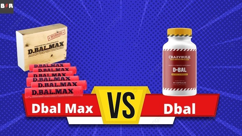 D-Bal vs D-Bal Max Best Legal Alternative To Dianabol
