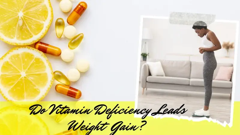 Vitamin Deficiency Causes Weight Gain
