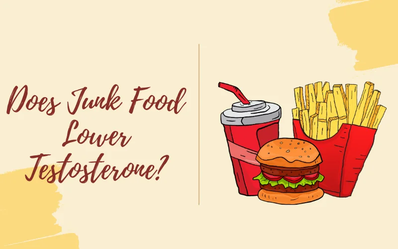junk foods lowers testosterone