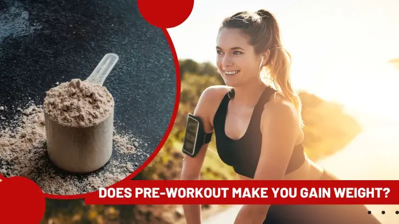 Does Pre-Workout Make You Gain Weight