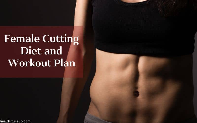 Female Cutting Diet and Workout Plan