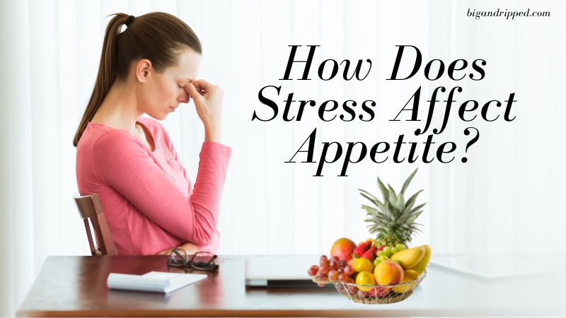 How does Stress Affect Appetite