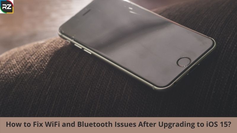Fast Fixes for Wi-Fi and Bluetooth Issues after Upgrading to iOS 15