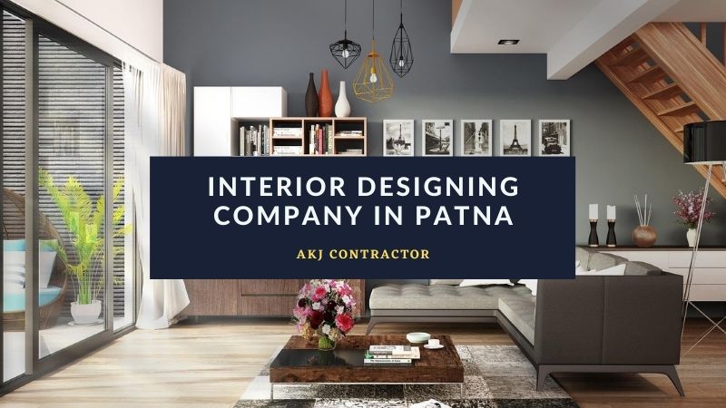 AKJ Contractor The Finest Interior Designing Company in Patna