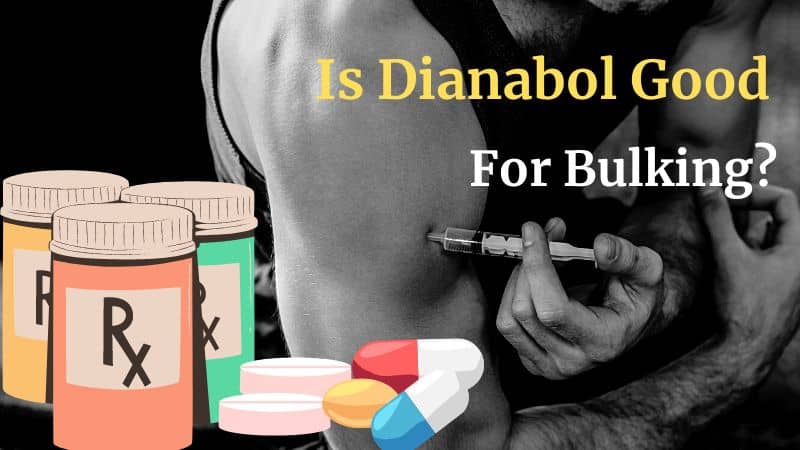 Dianabol Benefits and Side Effects: Is It Good for Bulking?
