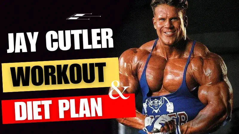 What Diet Plan and Workout Routine Jay Cutler Follows?