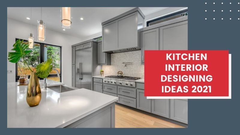 Kitchen Interior Designing Ideas 2021 [Latest Kitchen Design 2021]