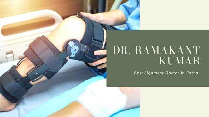 Dr Ramakant Kumar: Best Ligament Doctor in Patna, Bihar