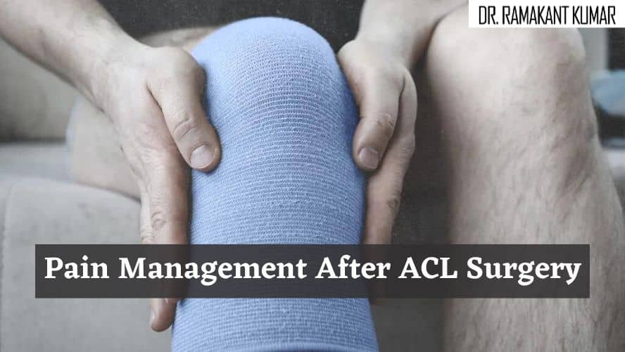 7 Best Pain Managment Strategies You Can Follow After ACL Surgery