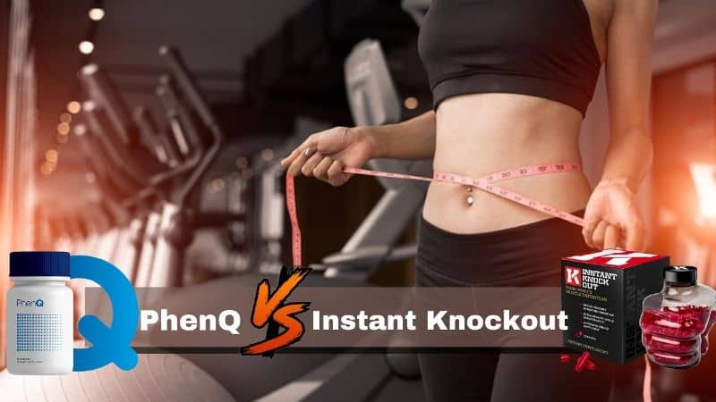 Instant Knockout or PhenQ- Which Fat Burner is Worth Buying?