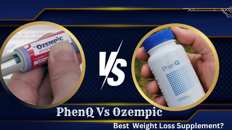 PhenQ vs. Ozempic: Which Is More Effective for Weight Management?