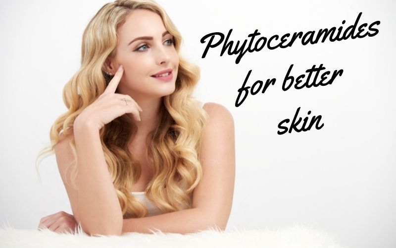 Phytoceramides For Better Skin