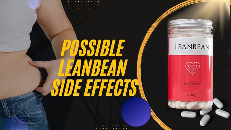 5 Possible Side Effects of Leanbean – Must Know Before Consuming