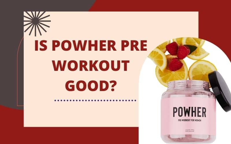 Powher Pre Workout : Ingredients, Benefits & Where To Buy