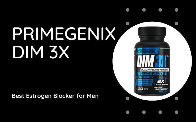 PrimeGENIX Dim 3X Estrogen Blocker: Review [How Does It Work?]