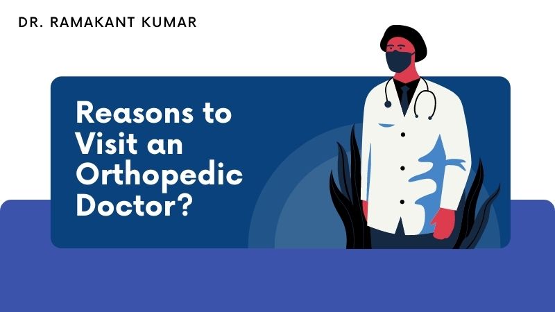 Reasons to Visit an Orthopedic Doctor